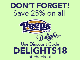 Don't Forget - Save 25% off all PEEPS Delights - Use Discount Code DELIGHTS18 when you start checkout!